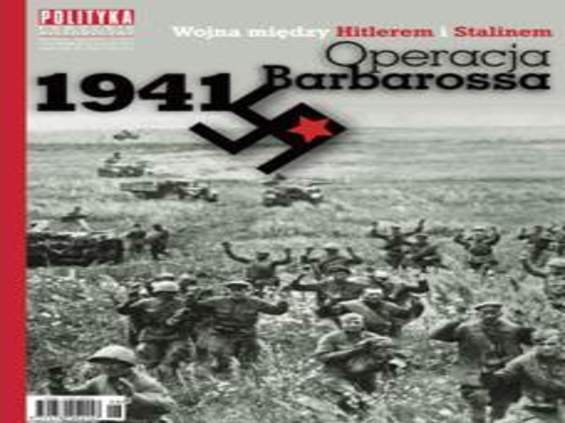 „Polityka” opisze „Operację Barbarossa”