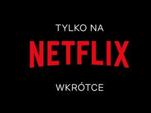 Netflix zapowiedział aż 18 nowych polskich produkcji