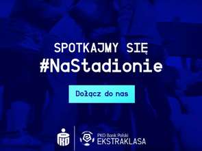 Spotkajmy się #NaStadionie - nowa kampania wizerunkowa Ekstraklasy