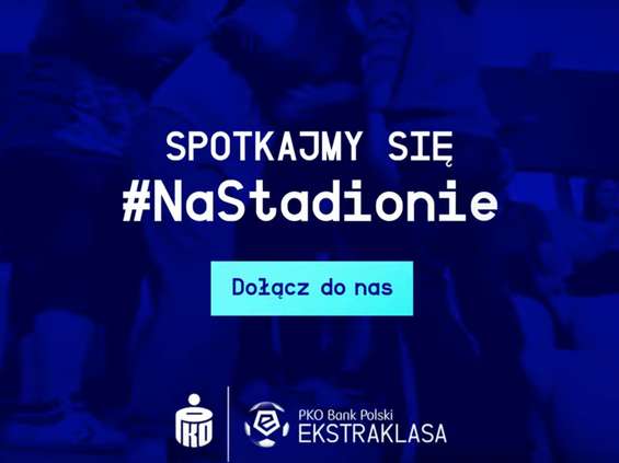 Spotkajmy się #NaStadionie - nowa kampania wizerunkowa Ekstraklasy
